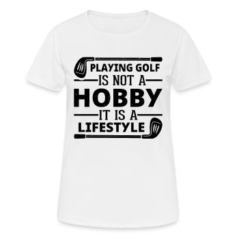 Playing Golf Is Not A Hobby It Is A Lifestyle - Go - Women's Breathable T-Shirt - white - Front - AI Model Female 172 dark (172cm)