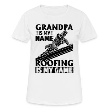Grandpa Is My Name Roofing Is My Game - Roofer Gra - Women's Breathable T-Shirt - white - Front - AI Model Female 172 dark (172cm)