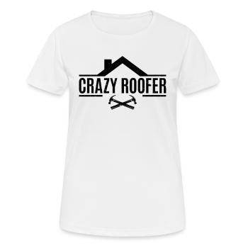 Crazy Roofer - Roofing Contractor Roof Worker - Women's Breathable T-Shirt - white - Front - AI Model Female 172 dark (172cm)