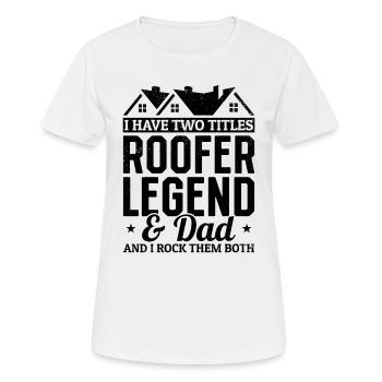 J’ai deux titres Roofer Legend & Dad And I Rock T - T-shirt respirant Femme - blanc - Devant - AI Model Female 172 dark (172cm)
