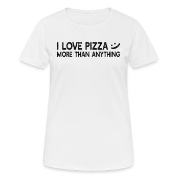 I love pizza more than anything - Pizza Lover - Frauen T-Shirt atmungsaktiv - Weiß - Vorne - AI Model Female 172 dark (172cm)