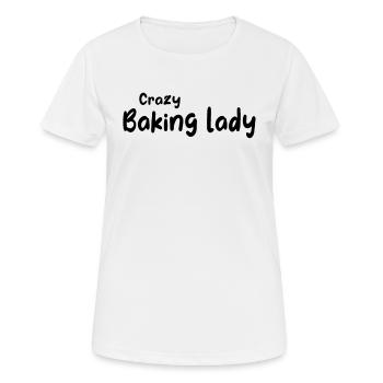 Bakery Baking Girl - Crazy Baking Lady - Women's Breathable T-Shirt - white - Front - AI Model Female 172 dark (172cm)