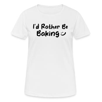 Baker - I'd Rather Be Baking - Women's Breathable T-Shirt - white - Front - AI Model Female 172 dark (172cm)