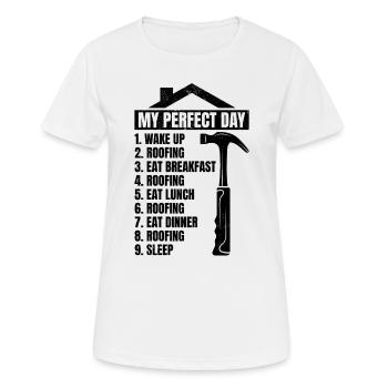 My Perfect Day Roofing Roofer Day Plan Roofing - Frauen T-Shirt atmungsaktiv - Weiß - Vorne - AI Model Female 172 dark (172cm)