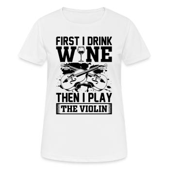 D’abord je bois du vin puis je joue du violon Wine Lov - T-shirt respirant Femme - blanc - Devant - AI Model Female 172 dark (172cm)