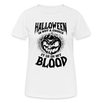 Halloween Is Not A Choice It Is In My Blood - Pump - Frauen T-Shirt atmungsaktiv - Weiß - Vorne - AI Model Female 172 dark (172cm)