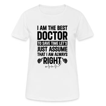 Je suis le meilleur médecin pour gagner du temps, supposons simplement - T-shirt respirant Femme - blanc - Devant - AI Model Female 172 dark (172cm)
