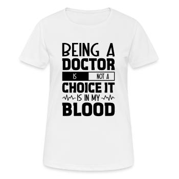 Doctor - Being A Doctor Is Not A Choice It Is In M - Women's Breathable T-Shirt - white - Front - AI Model Female 172 dark (172cm)