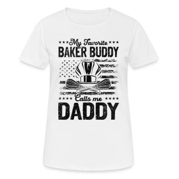 My Favorite Baker Buddy Calls Me Daddy - Bread Bak - Women's Breathable T-Shirt - white - Front - AI Model Female 172 dark (172cm)