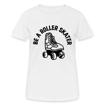 Roller Skates Roller Skating - Be A Roller Skater - Frauen T-Shirt atmungsaktiv - Weiß - Vorne - AI Model Female 172 dark (172cm)
