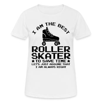I Am The Best Roller Skater To Save Time Let's Jus - Frauen T-Shirt atmungsaktiv - Weiß - Vorne - AI Model Female 172 dark (172cm)