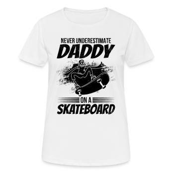 Never Underestimate Daddy On A Skateboard Daddy - Women's Breathable T-Shirt - white - Front - AI Model Female 172 dark (172cm)