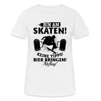 Bin am Skaten! Keine tipps! Bier bringen! - Skateb - Frauen T-Shirt atmungsaktiv - Weiß - Vorne - AI Model Female 172 dark (172cm)