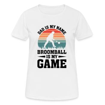Dad Is My Name Broomball Is My Game - Broomball Da - Frauen T-Shirt atmungsaktiv - Weiß - Vorne - AI Model Female 172 dark (172cm)