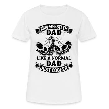 Arm Wrestler Dad Like A Normal Dad Just Cooler - Women's Breathable T-Shirt - white - Front - AI Model Female 172 dark (172cm)