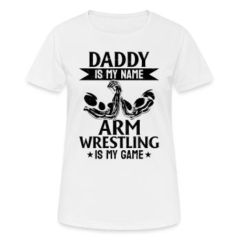 Arm Wrestler Daddy Is My Name Arm Wrestling Is My - Frauen T-Shirt atmungsaktiv - Weiß - Vorne - AI Model Female 172 dark (172cm)