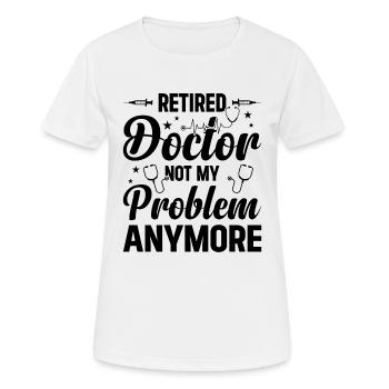 Le médecin à la retraite n’est plus mon problème - Docteur - T-shirt respirant Femme - blanc - Devant - AI Model Female 172 dark (172cm)