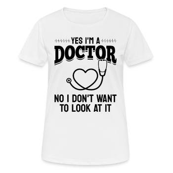 Yes Im A Doctor No I Don't Want To Look At It - Fu - Women's Breathable T-Shirt - white - Front - AI Model Female 172 dark (172cm)