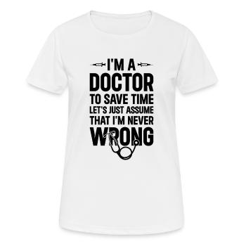 Je suis médecin pour gagner du temps, supposons - Doct - T-shirt respirant Femme - blanc - Devant - AI Model Female 172 dark (172cm)