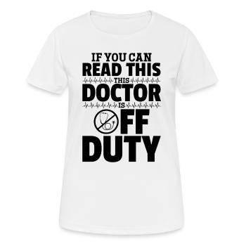 If You Can Read This This Doctor Is Off Duty - Fun - Frauen T-Shirt atmungsaktiv - Weiß - Vorne - AI Model Female 172 dark (172cm)