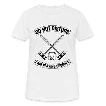 Croquet Player - Do Not Disturb I Am Playing Croqu - Frauen T-Shirt atmungsaktiv - Weiß - Vorne - AI Model Female 172 dark (172cm)