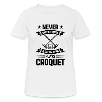 Never Underestimate A Daddy Who Plays Croquet - Frauen T-Shirt atmungsaktiv - Weiß - Vorne - AI Model Female 172 dark (172cm)