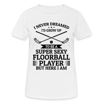 I Never Dreamed I'd Grow Up To Be A Sexy Floorball - Women's Breathable T-Shirt - white - Front - AI Model Female 172 dark (172cm)