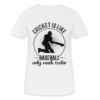 Cricket Is Like Baseball Only Much Cooler - Funny - Women's Breathable T-Shirt - white - Front - AI Model Female 172 dark (172cm)