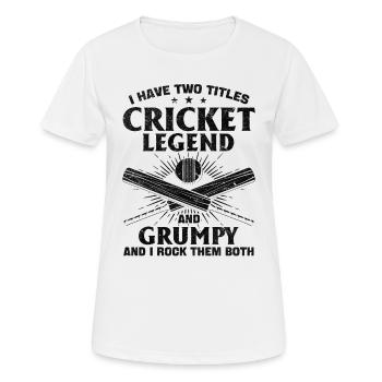 I Have Two Titles Cricket Legend And Grumpy - Funn - Frauen T-Shirt atmungsaktiv - Weiß - Vorne - AI Model Female 172 dark (172cm)