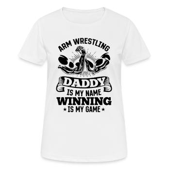 Arm Wrestling Daddy Is My Name Winning Is My Game - Frauen T-Shirt atmungsaktiv - Weiß - Vorne - AI Model Female 172 dark (172cm)