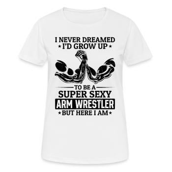 I Never Dreamed I'd Grow Up To Be A Super Sexy Arm - Women's Breathable T-Shirt - white - Front - AI Model Female 172 dark (172cm)