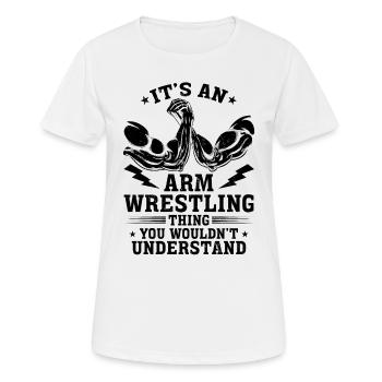 It's An Arm Wrestle Thing You Wouldn't Understand - Frauen T-Shirt atmungsaktiv - Weiß - Vorne - AI Model Female 172 dark (172cm)