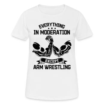 Arm Wrestler - Everything In Moderation Except Arm - Women's Breathable T-Shirt - white - Front - AI Model Female 172 dark (172cm)