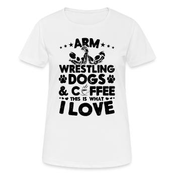 Arm Wrestling Dogs Coffee This Is What I Love - Ar - Frauen T-Shirt atmungsaktiv - Weiß - Vorne - AI Model Female 172 dark (172cm)