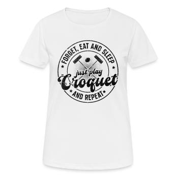 Forget eat and sleep just play Croquet and repeat - Frauen T-Shirt atmungsaktiv - Weiß - Vorne - AI Model Female 172 dark (172cm)