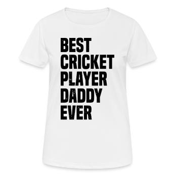 Best Cricket Player Daddy Ever - Cricketing Cricke - Women's Breathable T-Shirt - white - Front - AI Model Female 172 dark (172cm)
