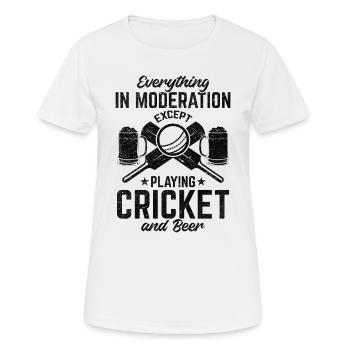 Everything In Moderation Except playing Cricket an - Women's Breathable T-Shirt - white - Front - AI Model Female 172 dark (172cm)