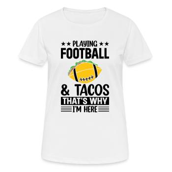 Playing Football & Tacos that's why i'm here - Pla - Frauen T-Shirt atmungsaktiv - Weiß - Vorne - AI Model Female 172 dark (172cm)