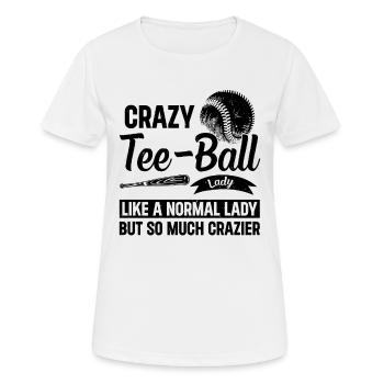 Une dame folle de tee-ball comme une dame normale, mais tellement - T-shirt respirant Femme - blanc - Devant - AI Model Female 172 dark (172cm)