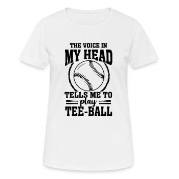 Tee-ball - La voix dans ma tête me dit de jouer T - T-shirt respirant Femme - blanc - Devant - AI Model Female 172 dark (172cm)