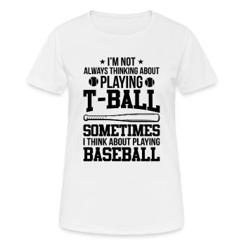 Funny T-Ball - I'm not always thinking about Playi - Women's Breathable T-Shirt - white - Front - AI Model Female 172 dark (172cm)