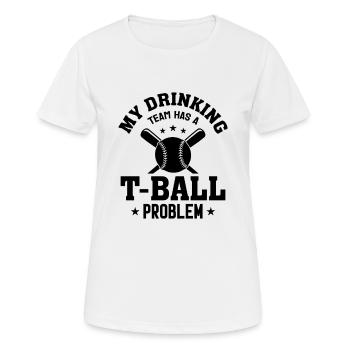 My drinking team has a t-ball problem - Funny T-Ba - Frauen T-Shirt atmungsaktiv - Weiß - Vorne - AI Model Female 172 dark (172cm)