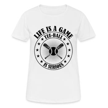 Life is a game Tee-ball is serious - Funny Tee-bal - Frauen T-Shirt atmungsaktiv - Weiß - Vorne - AI Model Female 172 dark (172cm)