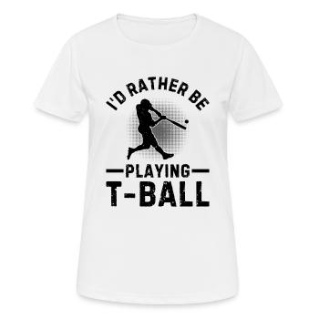 I'd Rather be Playing T-ball - Women's Breathable T-Shirt - white - Front - AI Model Female 172 dark (172cm)