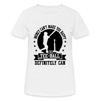 Money can't make you happy but Tee ball definitely - Women's Breathable T-Shirt - white - Front - AI Model Female 172 dark (172cm)