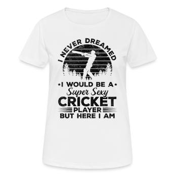 Je n’ai jamais rêvé que je serais un cricket super sexy Pl - T-shirt respirant Femme - blanc - Devant - AI Model Female 172 dark (172cm)