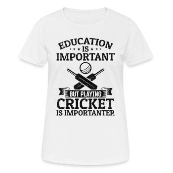 Education is important but playing Cricket is impo - Women's Breathable T-Shirt - white - Front - AI Model Female 172 dark (172cm)