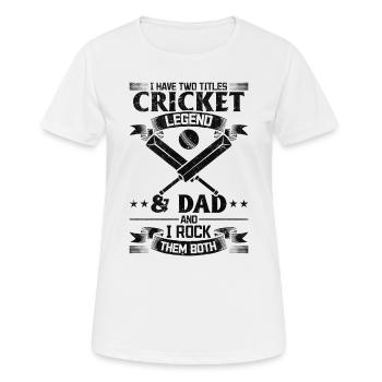 I have two titles Cricket Legend & Dad and I rock - Frauen T-Shirt atmungsaktiv - Weiß - Vorne - AI Model Female 172 dark (172cm)