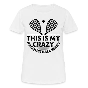 This is my crazy Racquetball shirt Racquetball Pla - Women's Breathable T-Shirt - white - Front - AI Model Female 172 dark (172cm)