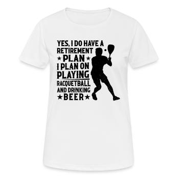 I plan on playing Racquetball and drinking Beer - Frauen T-Shirt atmungsaktiv - Weiß - Vorne - AI Model Female 172 dark (172cm)